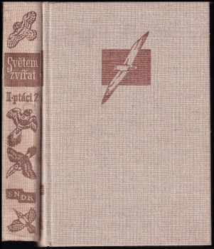 KOMPLET 2X Světem zvířat Ptáci ( Díl 2. Část 1+ Díl 2. Část 2) - Jan Hanzák, Miroslav Bouchner, Karel Hudec, Pospíšil Ant, Pospíšil Ant (1963, Státní nakladatelství dětské knihy) - ID: 625864