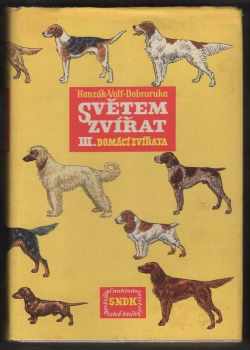 Světem zvířat : 3 - Domácí zvířata - Luděk J Dobroruka, Jan Hanzák, Jiří Volf, Josef Moucha (1965, Státní nakladatelství dětské knihy) - ID: 114478