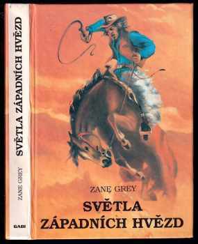 Světla západních hvězd : Sv. 1. Díl - Zane Grey (1993, Gabi) - ID: 838385