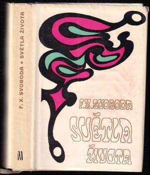F. X Svoboda: Světla života