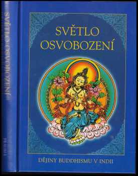 Světlo osvobození : dějiny buddhismu v Indii