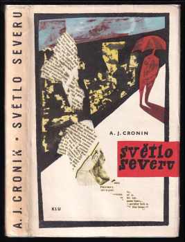 Světlo severu - A. J Cronin (1962, Státní nakladatelství krásné literatury a umění) - ID: 345505