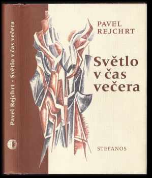 Pavel Rejchrt: Světlo v čas večera : básně z let 1970-2003