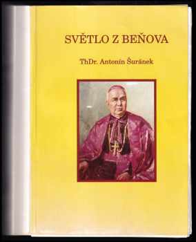 Antonín Šuránek: Světlo z Beňova : [Lidový životopis Služebníka Božího Antonína Cyrila Stojana]