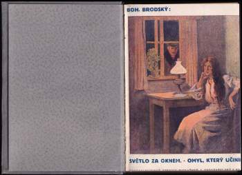 Bohumil Zahradník-Brodský: Světlo za oknem ; Omyl, který učinila : romány