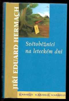 Jiří Eduard Hermach: Světoběžníci na leteckém dni - nesystematické pojednání o pláči hvězd