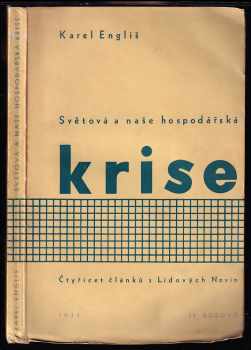 Karel Engliš: Světová a naše hospodářská krise - Čtyřicet článků z Lidových Novin od listopadu 1930 do ledna 1934