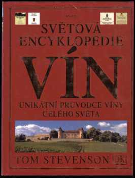Světová encyklopedie vín : unikátní průvodce víny celého světa - Tom Stevenson (1999, Knižní klub) - ID: 560854