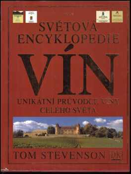 Tom Stevenson: Světová encyklopedie vín : unikátní průvodce víny celého světa