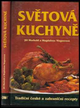 Světová kuchyně : tradiční české a zahraniční recepty - Magdalena Wagnerová, Jiří Marhold (2003, Plot) - ID: 607680