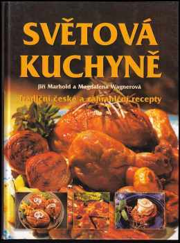 Jiří Marhold: Světová kuchyně : tradiční české a zahraniční recepty