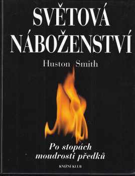 Huston Smith: Světová náboženství - po stopách moudrosti předků