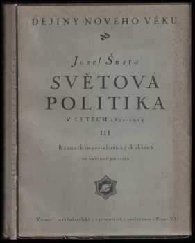 Josef Šusta: Světová politika v letech 1871-1914 Sv. 2.[3], Rozmach imperialistických sklonů v světové politice.