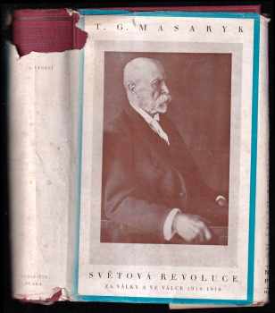Světová revoluce za války a ve válce 1914-1918 - Tomáš Garrigue Masaryk (1936, Orbis) - ID: 289642