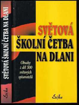 Světová školní četba na dlani : obsahy z děl 300 světových spisovatelů