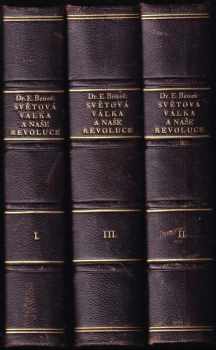 Edvard Beneš: Světová válka a naše revoluce