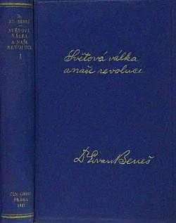 Světová válka a naše revoluce : [První díl] - vzpomínky a úvahy z bojů za svobodu národa - Edvard Beneš (1928, Čin) - ID: 342191