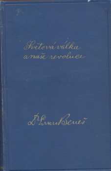 Edvard Beneš: Světová válka a naše revoluce