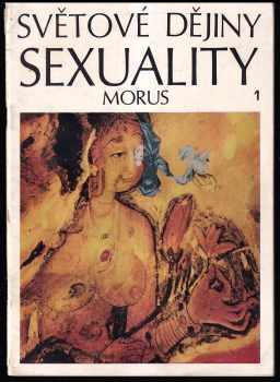 Morus: Světové dějiny sexuality (I-III) - KOMPLETNÍ