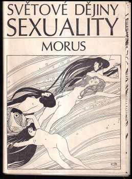 Morus: Světové dějiny sexuality. (I-III)