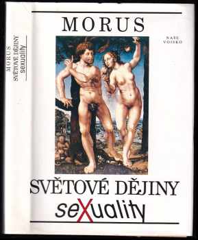 Světové dějiny sexuality - Morus, Richard Lewinsohn (1992, Naše vojsko) - ID: 495737