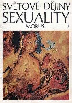 Světové dějiny sexuality : (1) - Morus (1969, Horizont) - ID: 1548259