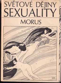 Morus: Světové dějiny sexuality : Díl 1-3