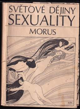 Světové dějiny sexuality : Díl 1-3 - Morus, Morus, Morus, Morus (1969, Horizont) - ID: 814365