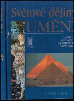 Světové dějiny umění : malířství, sochařství, architektura, užité umění - Albert Châtelet, Bernard Philippe Groslier (2004, Ottovo nakladatelství) - ID: 611990