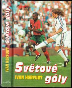 Světové góly : Přehledná historie mistrovství světa v kopané (Uruguay 1930-USA 1994)