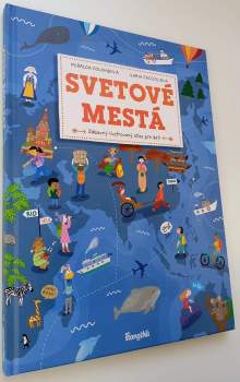 Svetové mestá : zábavný ilustrovaný atlas pre deti