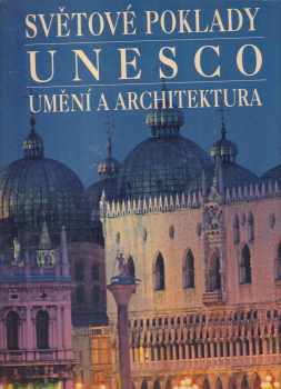 Světové poklady UNESCO : Umění a architektura - Marco Cattaneo, Jasmina Trifoni (2003, Alpress) - ID: 607949