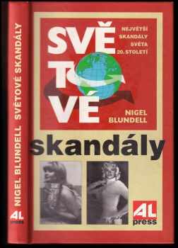 Světové skandály : [největší skandály světa 20. století] - Nigel Blundell (1997, Alpress) - ID: 602427