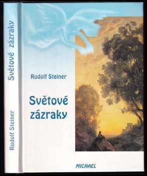 Rudolf Steiner: Světové zázraky, duševní zkoušky a zjevení ducha