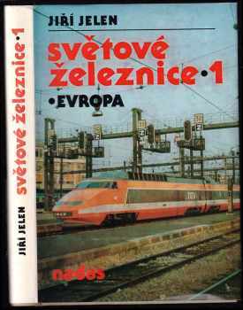 Světové železnice : 1 - Evropa - Jiří Jelen (1987, Nadas) - ID: 472369