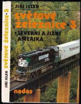Jiří Jelen: Světové železnice : Díl 1-3