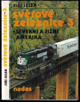 Jiří Jelen: Světové železnice [Sv.] 3, Severní a Jižní Amerika.
