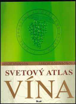 Světový atlas vína - Hugh Johnson, Jancis Robinson (2009, Knižní klub) - ID: 745872