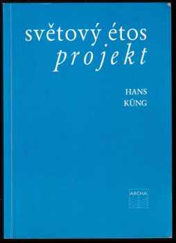 Hans Küng: Světový étos : projekt