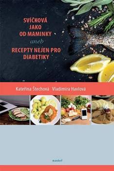 Kateřina Štechová: Svíčková jako od maminky, aneb, Recepty nejen pro diabetiky