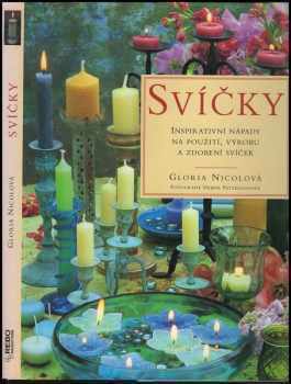 Gloria Nicol: Svíčky : inspirativní nápady na použití, výrobu a zdobení svíček
