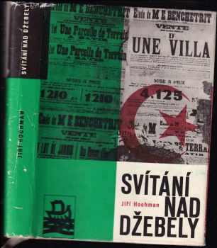 Svítání nad Džebely : vyprávění o novém Alžírsku - Jiří Hochman (1963, Mladá fronta) - ID: 500120