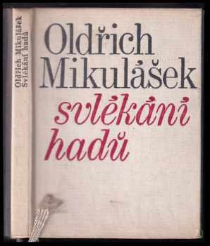 Svlékání hadů : 1945-1963 - Oldřich Mikulášek (1964, Československý spisovatel) - ID: 146252