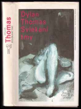 Svlékání tmy : Výbor z veršů - Dylan Thomas (1988, Československý spisovatel) - ID: 719196