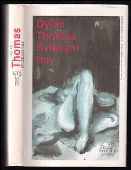 Dylan Thomas: Svlékání tmy : (výbor z veršů)