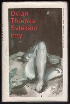 Dylan Thomas: Svlékání tmy : (výbor z veršů)