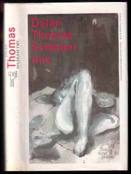 Svlékání tmy : Výbor z veršů - Dylan Thomas (1988, Československý spisovatel) - ID: 475973