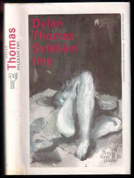 Dylan Thomas: Svlékání tmy