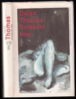 Svlékání tmy : Výbor z veršů - Dylan Thomas (1988, Československý spisovatel) - ID: 721009
