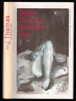 Svlékání tmy : Výbor z veršů - Dylan Thomas (1988, Československý spisovatel) - ID: 758517